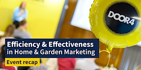 Efficiency & Effectiveness in Home & Garden Marketing - Recap Workshop