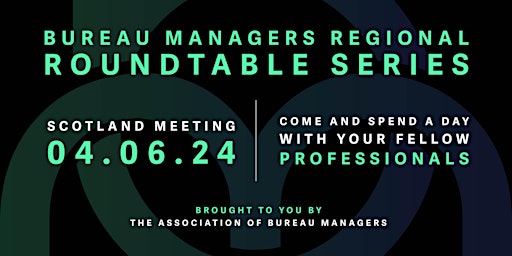 Bureau Managers Regional Roundtable Series - SCOTLAND primary image