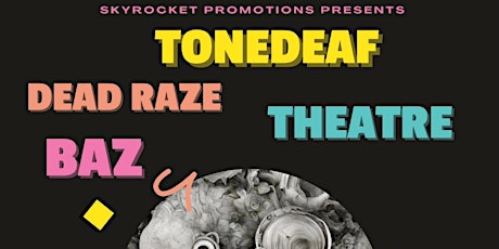 Tonedeaf - Dead Raze - Theatre - Baz