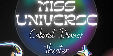 Cabaret Dinner Theater: Miss Universe!