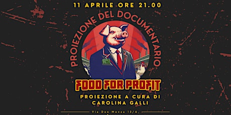 11\04 FOOD FOR PROFIT - Proiezione documentario a cura di Carolina Galli