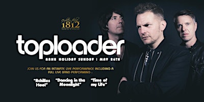 Primaire afbeelding van Toploader  LIVE at 1812 | Bank Holiday Sunday, May 26th
