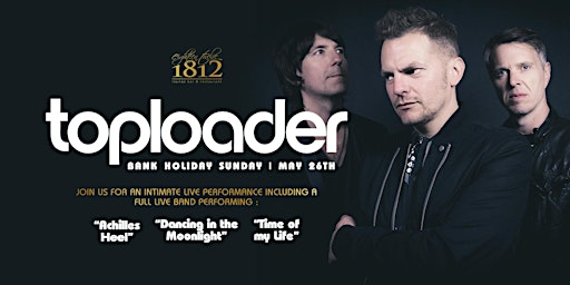 Image principale de Toploader  LIVE at 1812 | Bank Holiday Sunday, May 26th