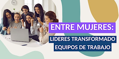 Entre Mujeres: Transformando Equipos de Trabajo