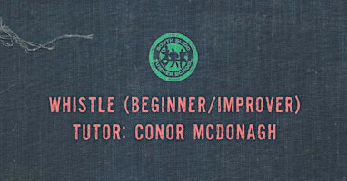 Whistle Workshop: Beginner/Improver (Conor McDonagh) primary image