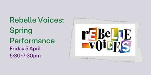 Rebelle Voices: Spring Performance primary image