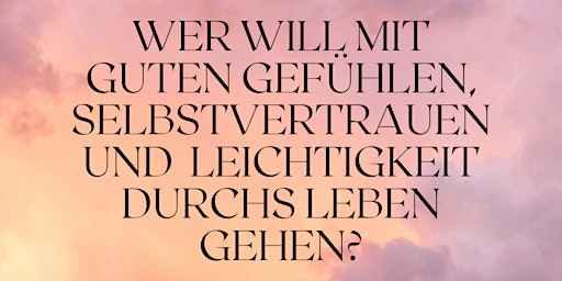 Primaire afbeelding van Mehr Leichtigkeit, Selbstvertrauen und guten Gefühlen im Alltag?