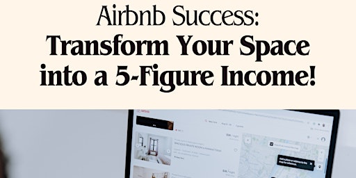 Airbnb Success: Transform Your Space into a 5-Figure Income! primary image