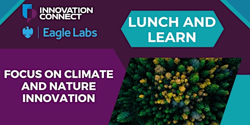 Primaire afbeelding van Innovation Connect & Eagle Labs: Focus on Climate and Nature Innovation