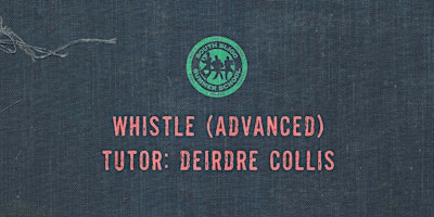 Primaire afbeelding van Whistle Workshop: Advanced (Deirdre Collis)