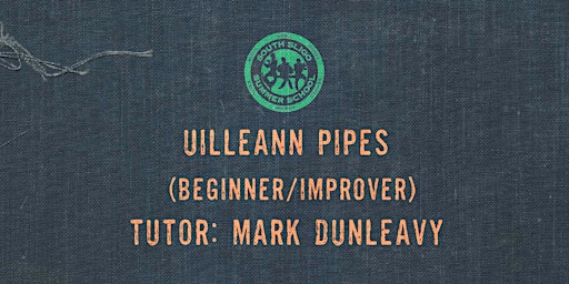 Primaire afbeelding van Uilleann Pipes Workshop: Beginner/Improver - (Mark Dunleavy)