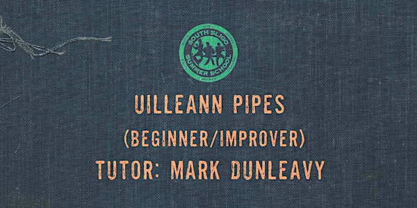 Uilleann Pipes Workshop: Beginner/Improver - (Mark Dunleavy)