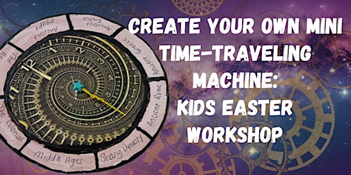 Immagine principale di Create Your Own Mini Time-Traveling Machine: Kids Easter Workshop 