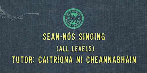 Sean-Nós Singing Workshop: All Levels (Caitríona Ní Cheannabháin) primary image