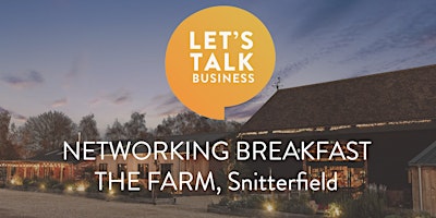 Image principale de BIG Breakfast - Let's Talk Business Networking  at Cobbs Farm Stratford