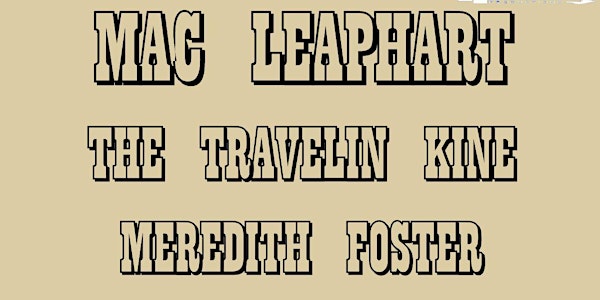 Mac Leaphart + Travelin Kine w/ Meredith Foster