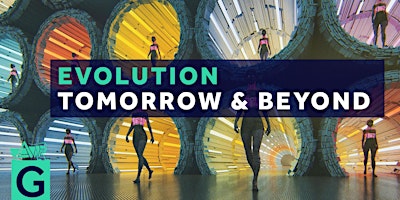 Evolution Tomorrow and Beyond primary image