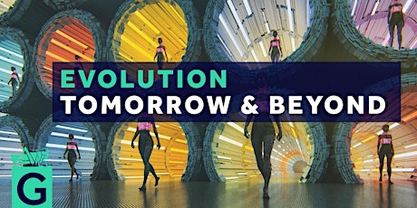 Evolution Tomorrow and Beyond