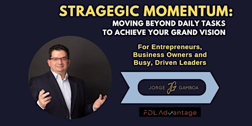 Strategic Momentum: Moving Beyond Daily Tasks to Achieve Your Grand Vision primary image