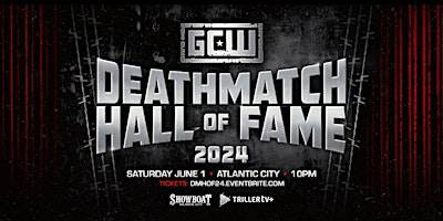 GCW+Presents+The+2024+Deathmatch+Hall+Of+Fame