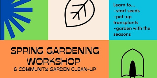 Imagen principal de RESCHEDULED: Spring Gardening Workshop & Community Garden Clean-up