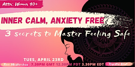 Inner Calm, Anxiety Free. 3 Secrets to Feeling Safe.