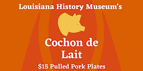 Louisiana History Museum's Cochon de Lait