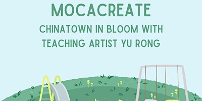 Imagem principal do evento MOCACREATE: Chinatown in Bloom with Teaching Artist Yu Rong