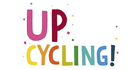 Up Cycling! Community Consultation