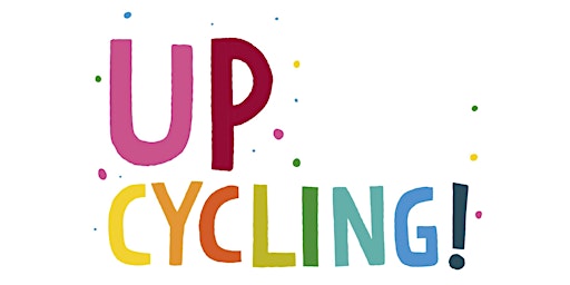 Imagem principal do evento Up Cycling! Community Consultation