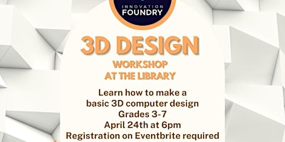 Imagen principal de 3D Design Workshop - Grades 3-7 (Under 10 w/Adult.  Register child only)