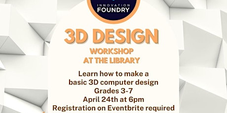 Image principale de 3D Design Workshop - Grades 3-7 (Under 10 w/Adult.  Register child only)