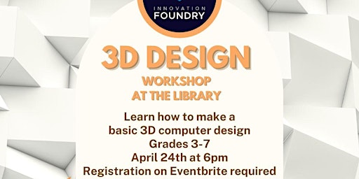 Imagem principal de 3D Design Workshop - Grades 3-7 (Under 10 w/Adult.  Register child only)