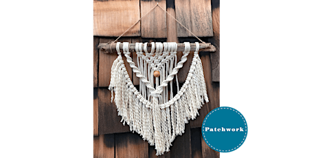 Patchwork Presents Macramé Boho Wall Hanging Workshop