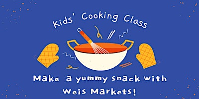 Primaire afbeelding van Kids' Cooking Class with Weis Markets (Kindergarten - 5th grade)