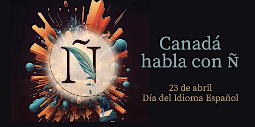 Hauptbild für Día del Idioma Español - Toronto Habla con Ñ