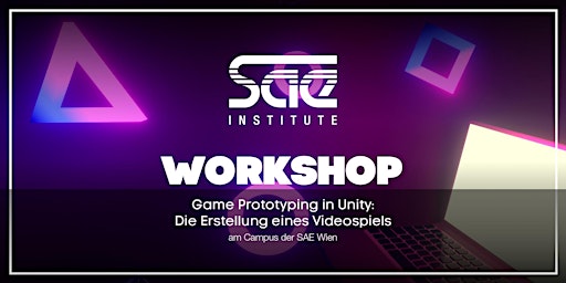 Hauptbild für Game Prototyping in Unity: Die Erstellung eines Videospiels - SAE Wien