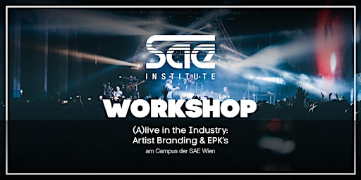 (A)live in the Industry: Artist Branding & EPK's - am Campus SAE Wien primary image