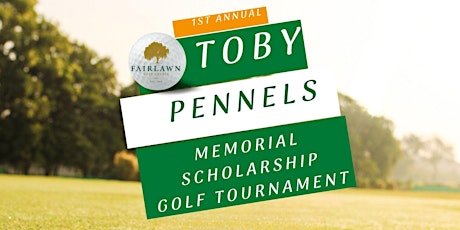 1ST ANNUAL TOBY PENNELS MEMORIAL SCHOLARSHIP GOLF TOURNAMENT