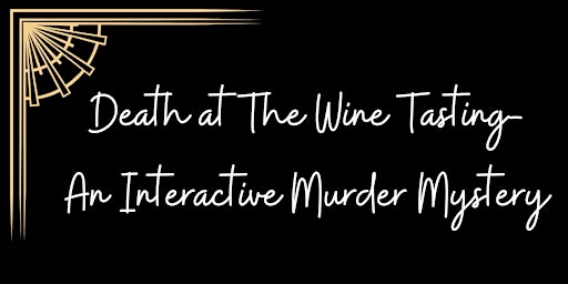 Image principale de Death at the Wine Tasting-An Interactive Murder Mystery Night