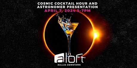 Cosmic Cocktail Hour and Astronomer Presentation at Aloft Dallas Downtown