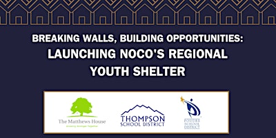 Primaire afbeelding van Breaking Walls, Building Opportunities: Launching NoCO's Youth Shelter