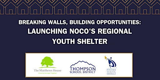 Image principale de Breaking Walls, Building Opportunities: Launching NoCO's Youth Shelter