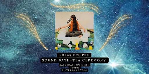 Imagem principal de Solar Eclipse Sound Bath and Tea Ceremony with Lila Bassior