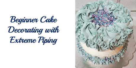 Beginner Cake Decorating with Buttercream and Extreme Piping