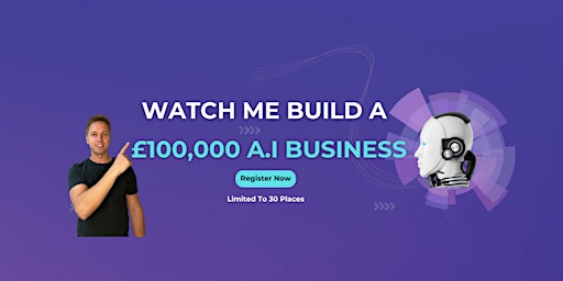 Image principale de Watch Me Build a £100,000 A.I Business - Exclusive Workshop