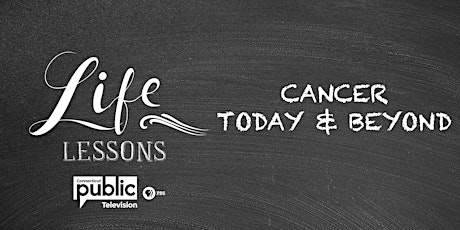 Life Lessons: Cancer Today and Beyond primary image