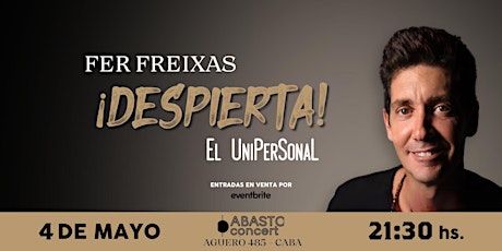 Fer Freixas en ¡DESPIERTA! El Unipersonal | ABASTO Concert