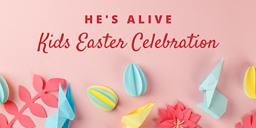 Primaire afbeelding van He's Alive Kids Easter Celebration