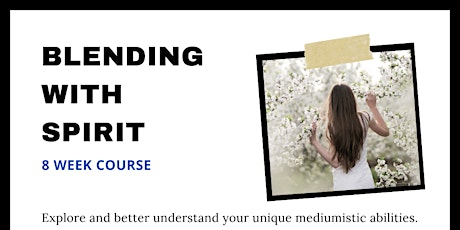 Blending with Spirit: 8 Week Online Mediumship Development Course